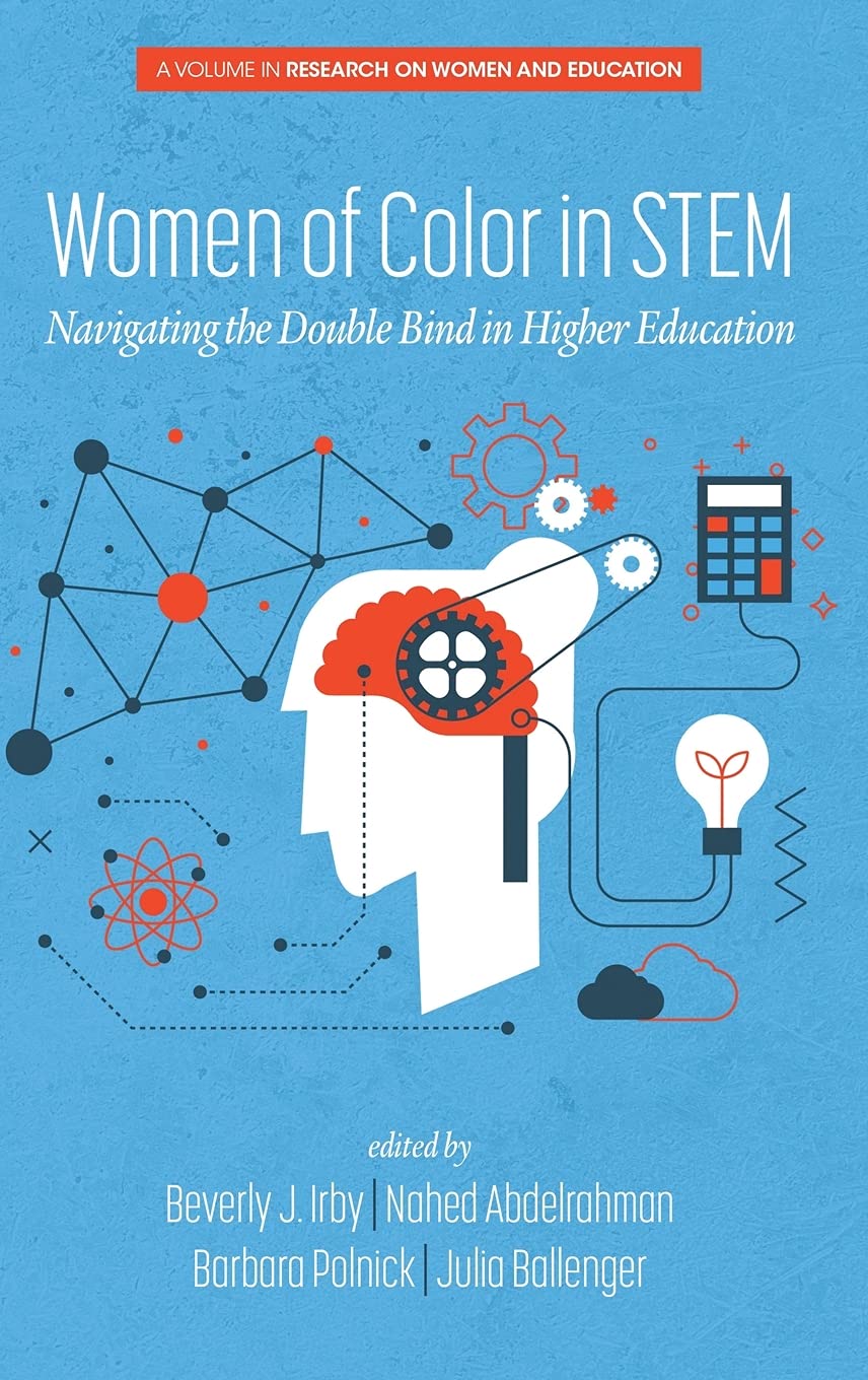 Women of Color in STEM: Navigating the Double Bind in Higher Education - Research on Women's Education & Career Challenges for Diversity in Science & Technology