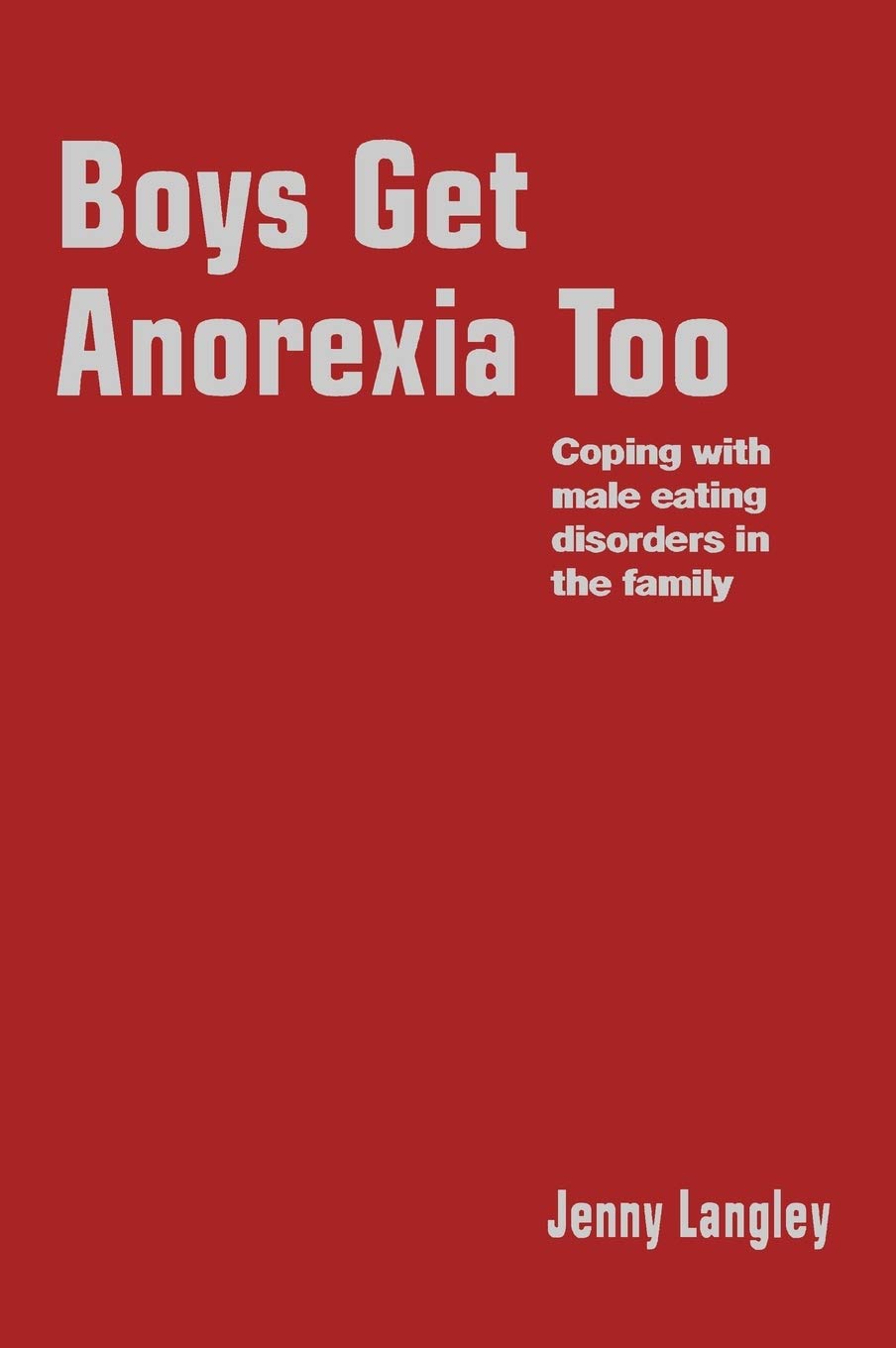 Boys Get Anorexia Too: Understanding and Coping with Male Eating Disorders in Families | Lucky Duck Books | Support for Parents and Caregivers