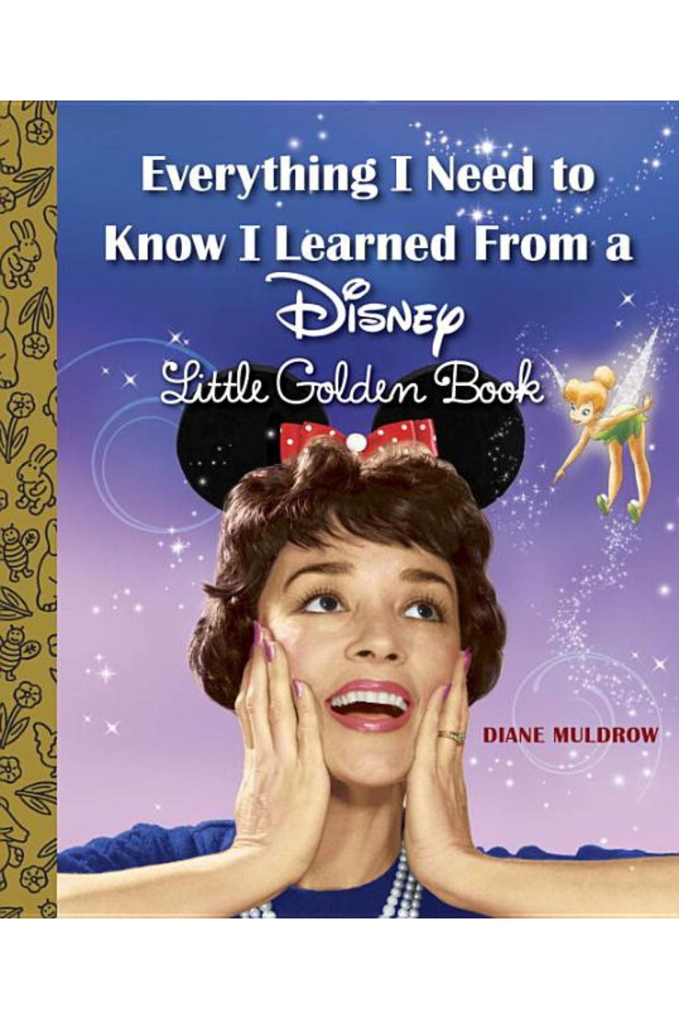 Everything I Need to Know I Learned From A Disney Little Golden Book - Life Lessons for Kids Ages 6+ | Perfect for Bedtime Stories, Classroom Reading & Character Development