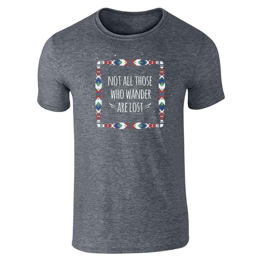 Pop Threads 'Not All Those Who Wander Are Lost' Graphic T-Shirt for Men - Casual Streetwear, Travel & Adventure Inspired Outfit