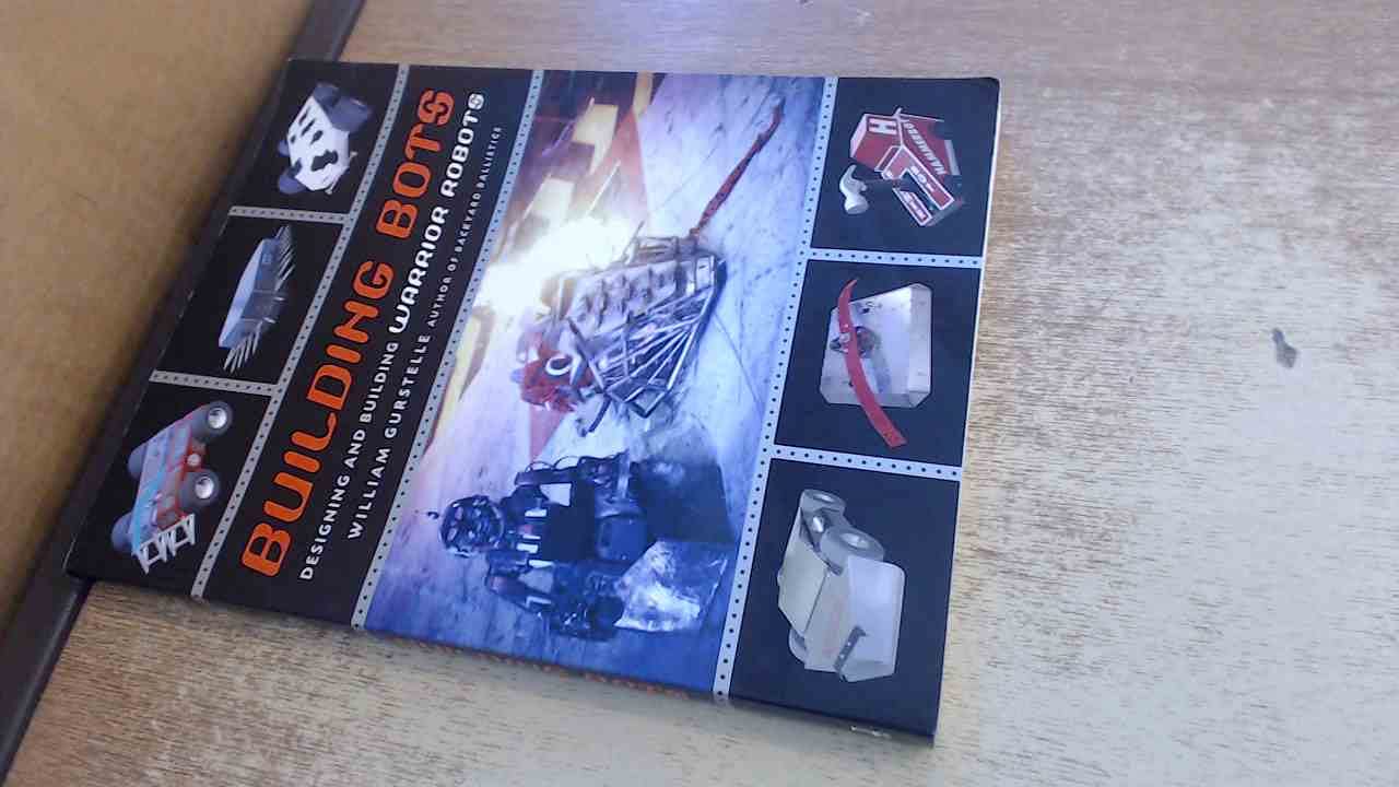 Building Bots: The Ultimate Guide to Designing and Constructing Battle Robots for Combat Competitions | DIY Robotics Kit for STEM Learning & Robot Wars