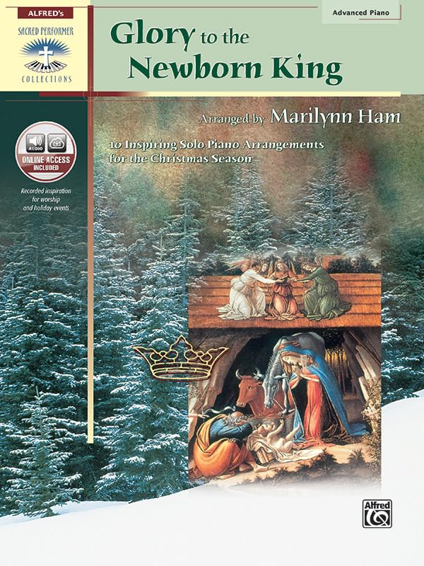 Glory to the Newborn King: 10 Inspiring Christmas Piano Solo Arrangements Sheet Music for Holiday Worship & Home Performances
