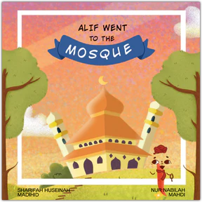 Alif Went to the Mosque - Islamic Children's Book About Muslim Prayer & Mosque Etiquette | Perfect for Muslim Kids Learning About Salah & Islamic Values
