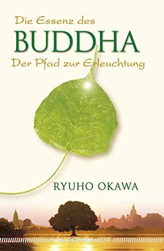 The Essence of the Buddha: The Path to Enlightenment - Spiritual Book for Meditation, Mindfulness & Buddhist Teachings (German Edition) - Perfect for Home Study, Gifts & Spiritual Growth