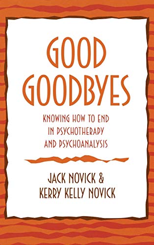 Effective Psychotherapy and Psychoanalysis: Mastering the Art of Good Goodbyes for Healthy Closure - Ideal for Therapists and Mental Health Professionals