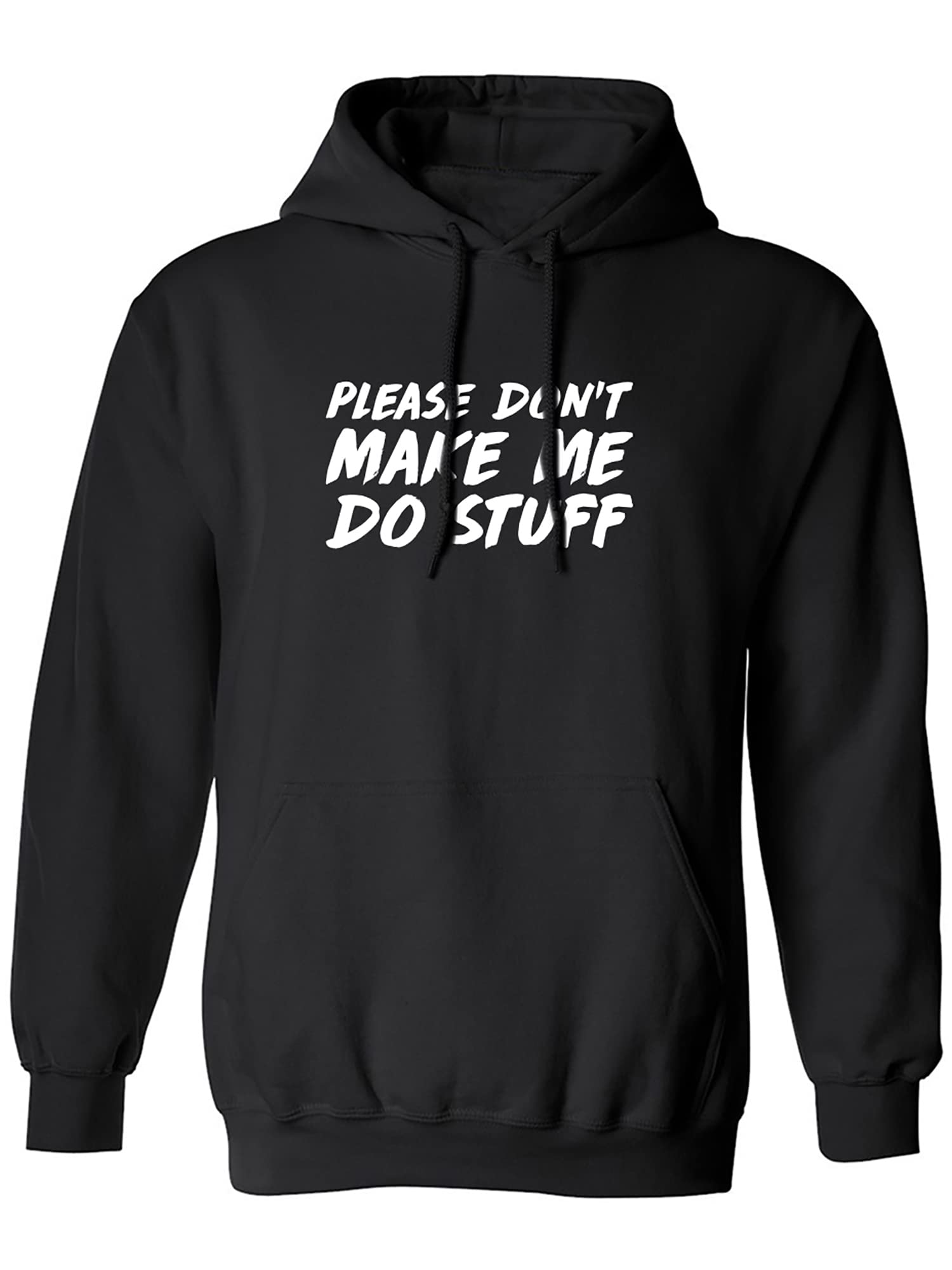 Funny Adult Hooded Sweatshirt - PLEASE DON'T MAKE ME DO STUFF - Comfortable Pullover for Relaxing at Home, Lounging & Casual Outfits
