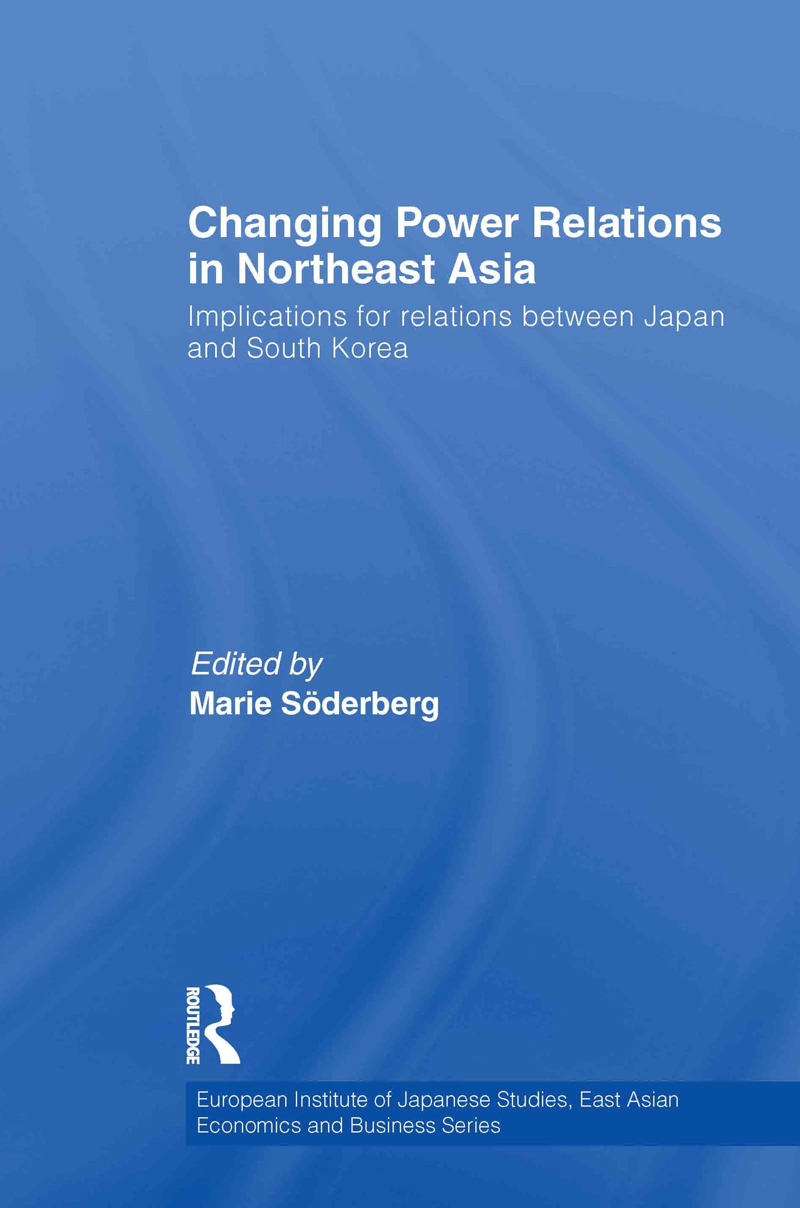 Changing Power Relations in Northeast Asia - European Institute of Japanese Studies East Asian Economics & Business Series Book | Geopolitical Analysis | Academic Research Resource for Asian Studies & International Relations Scholars