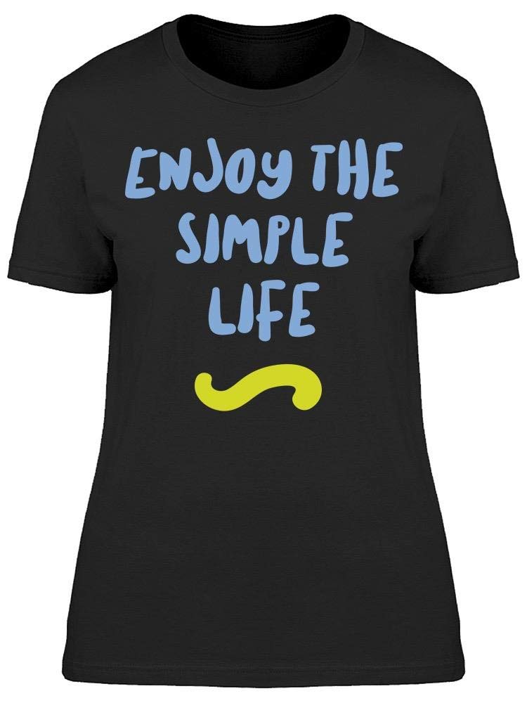 Enjoy The Simple Life Women's T-Shirt - Casual Comfort Tee for Everyday Wear & Relaxing Weekends