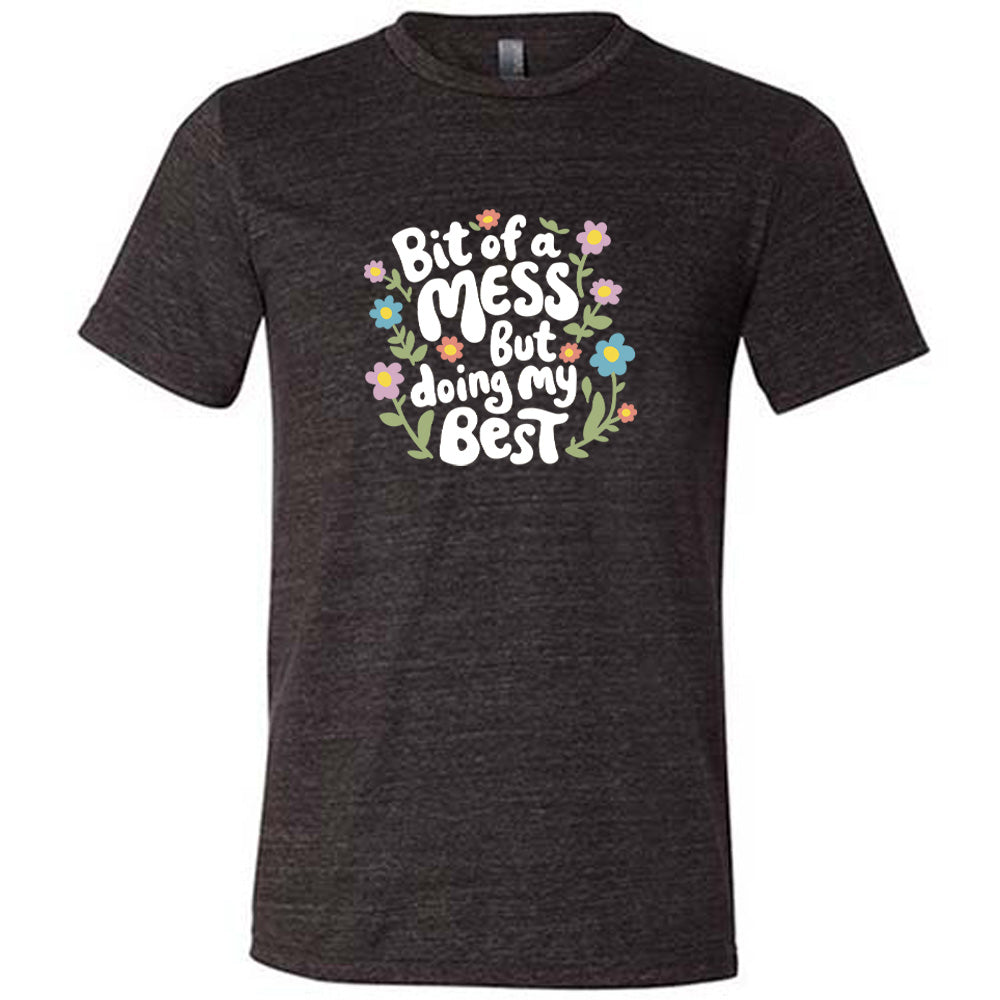Funny Unisex Slogan T-Shirt - 'Bit of a Mess, But Doing My Best' Casual Comfort Tee for Everyday Wear | Perfect for Work, School & Relaxing at Home