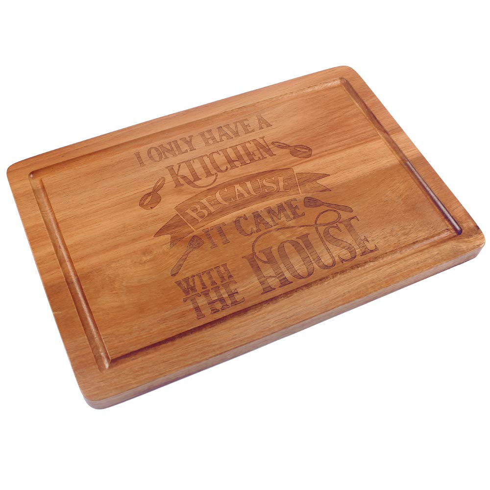 Funny Engraved Wood Cutting Board - 'I Only Have A Kitchen Because It Came With The House' - Rustic Farmhouse Kitchen Decor for Housewarming & Christmas Gifts - Perfect for Home Cooking, Entertaining & Kitchen Display