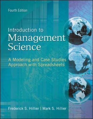 Introduction to Management Science: Modeling & Case Studies Approach with Spreadsheets by Frederick Hillier (2010) - Business Decision Making Textbook for MBA Students & Professionals