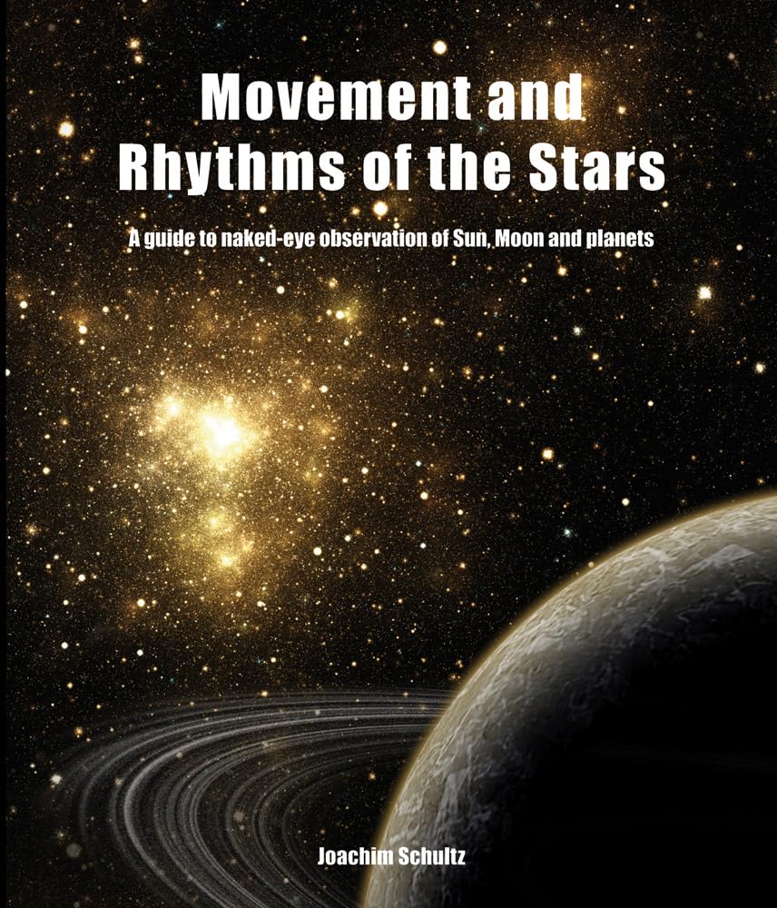 Movement and Rhythms of the Stars: Ultimate Guide to Naked-Eye Observation of Sun, Moon & Planets | Stargazing for Beginners, Astronomy Enthusiasts & Outdoor Adventures