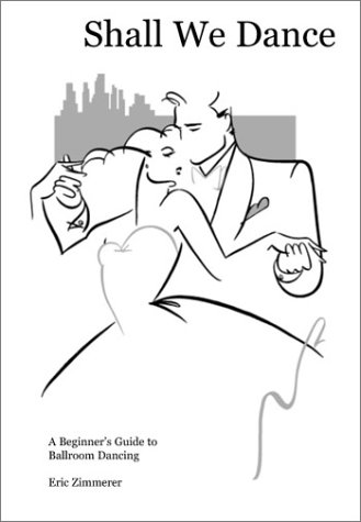 Shall We Dance: A Beginner's Guide to Ballroom Dancing - Learn Waltz, Tango & More for Weddings, Parties & Social Events