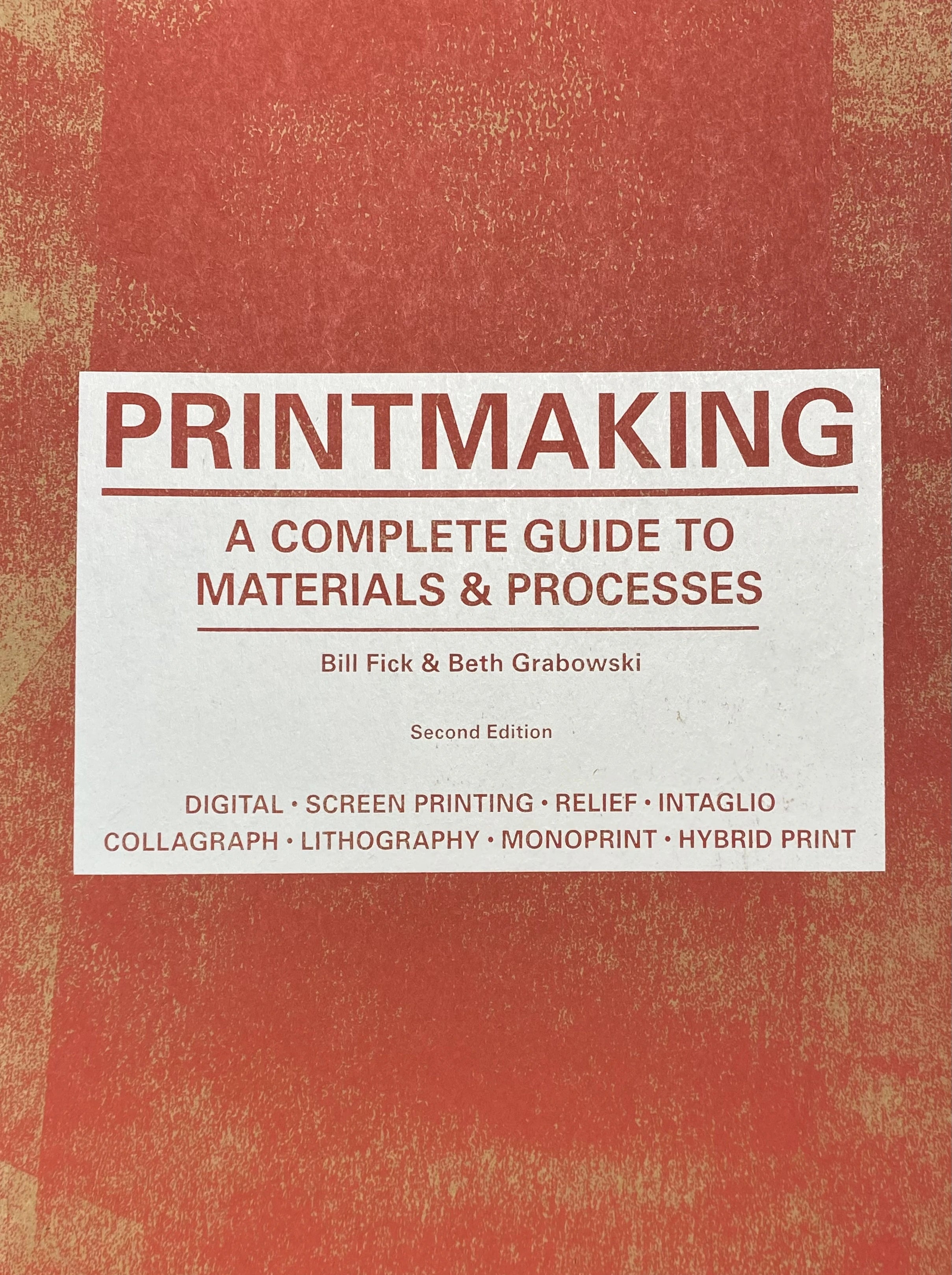 Printmaking: A Complete Guide to Materials & Techniques by Beth Grabowski and Bill Fick - Essential Book for Artists, Students & Printmaking Enthusiasts