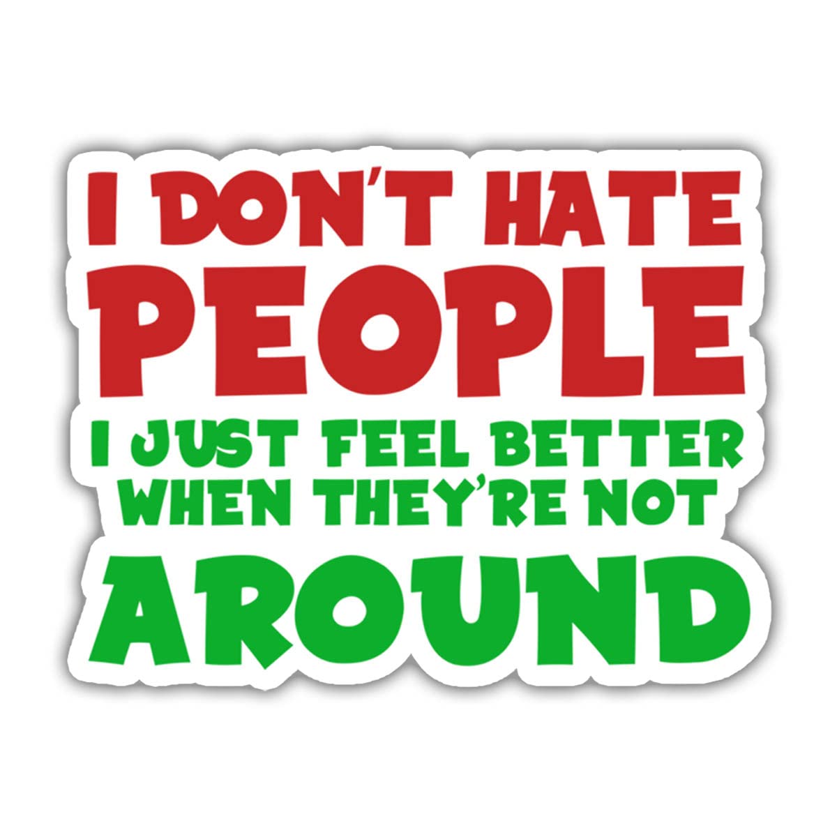 3 Pack - 'I Don't Hate People I Just Feel Better When They're Not Around' Funny Sarcastic Stickers (3