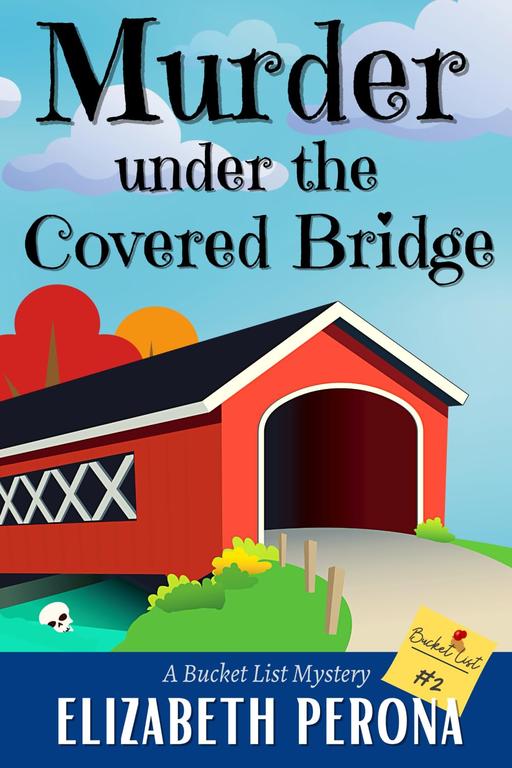 Murder Under the Covered Bridge: A Bucket List Mystery Series Novel - Perfect for Crime Fiction Lovers & Book Club Discussions
