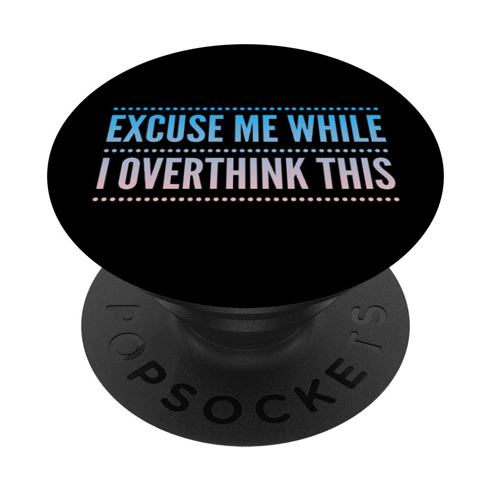 Excuse Me While I Overthink This