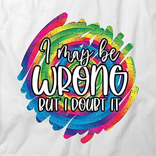 I May Be Wrong But I Doubt It Graphic T-Shirt - Funny Printed Cotton Tee for Men & Women | Casual Wear, Street Style, Gift Idea