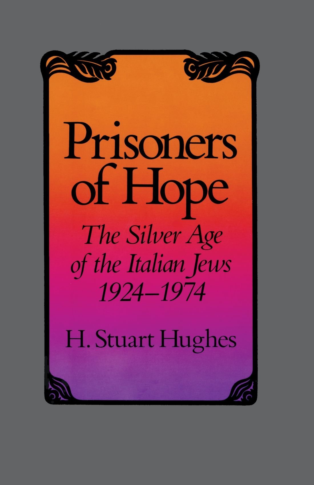 Prisoners of Hope: The Silver Age of Italian Jews 1924-1974 - Historical Book by H. Stuart Hughes | Jewish History, Italian Culture, 20th Century Studies - Perfect for Academic Research & History Enthusiasts