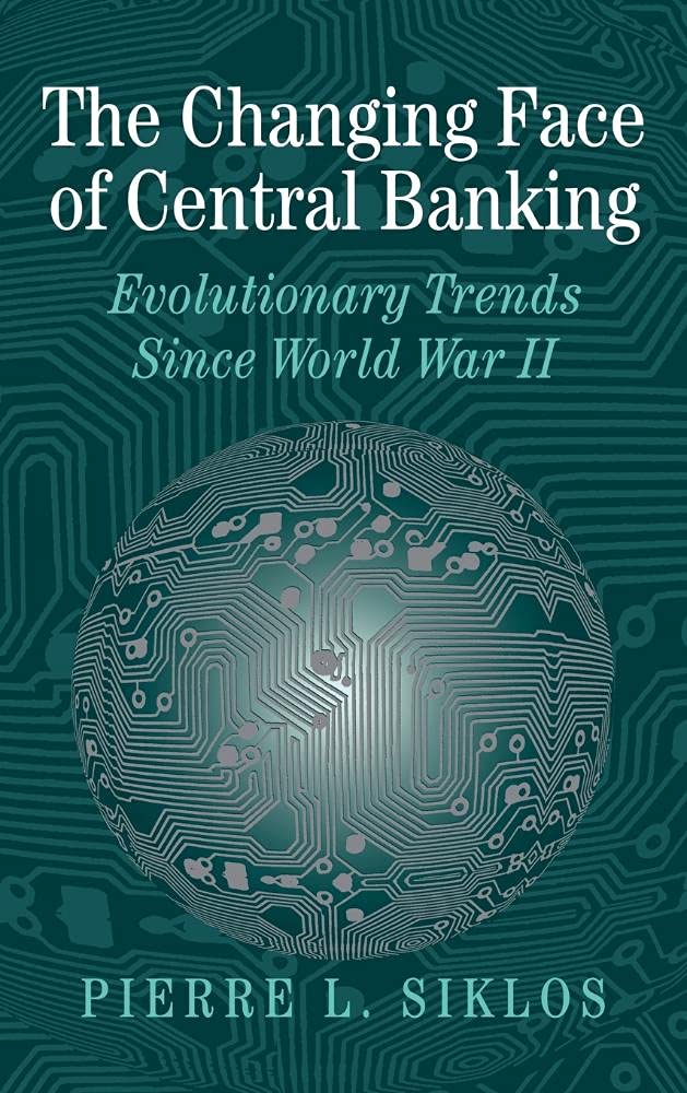The Changing Face of Central Banking: Evolutionary Trends Since WWII - Macroeconomic History Study | Perfect for Economics Students, Researchers & Policy Makers