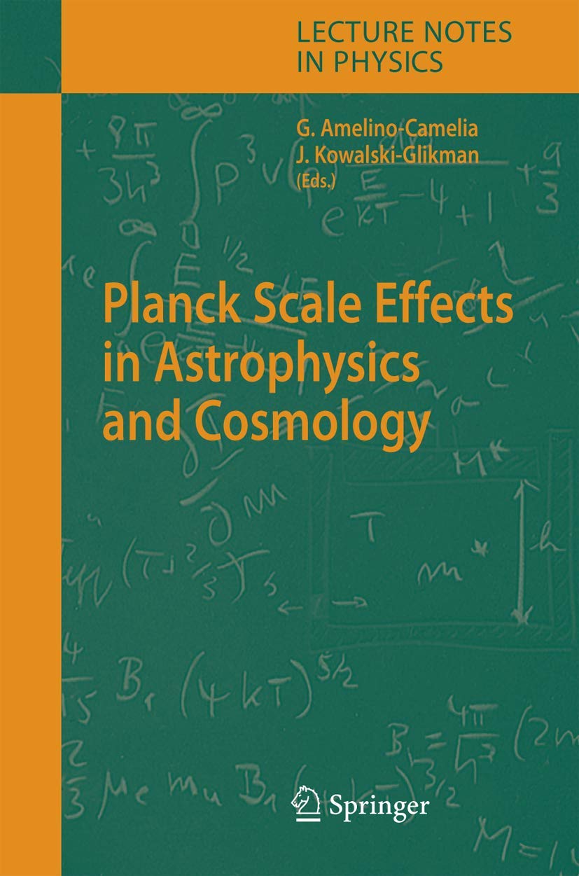 Planck Scale Effects in Astrophysics and Cosmology - Quantum Gravity Physics Book | Lecture Notes in Physics 669 | For Researchers, Students & Cosmology Enthusiasts