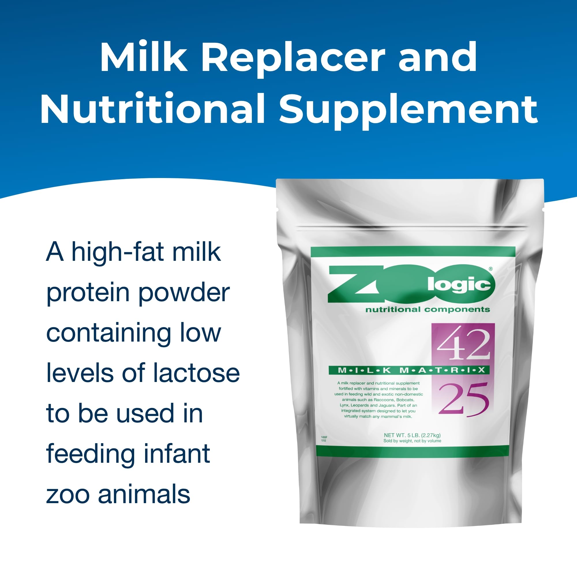 PetAg Zoologic Milk Matrix 42/25 - 5 lb Milk Protein Powder for Wild & Exotic Animals - Ideal for Zoo, Wildlife Rehabilitation & Exotic Pet Nutrition