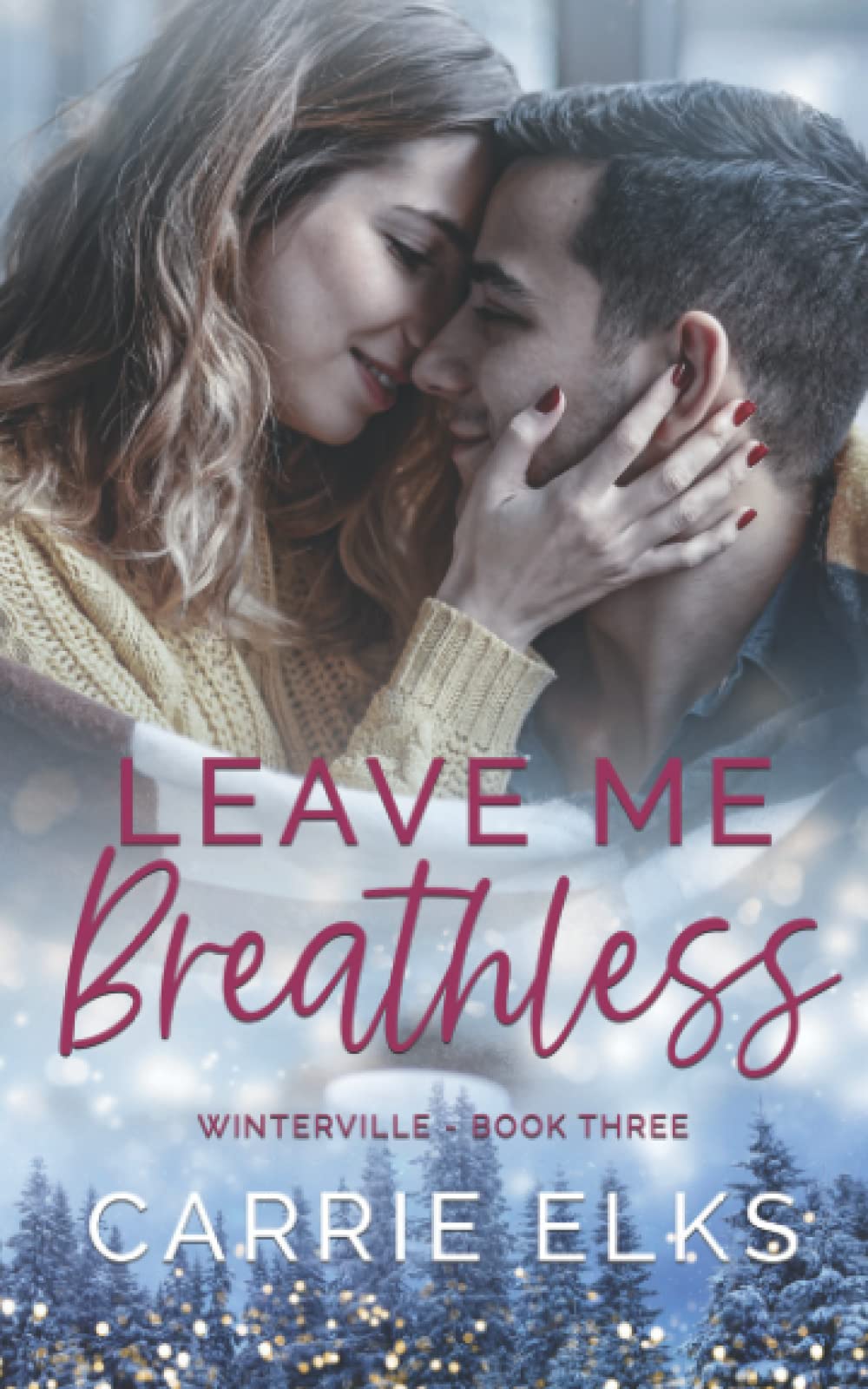 Leave Me Breathless: A Small Town Brother's Best Friend Romance (Winterville) - Perfect for Cozy Nights by the Fireplace