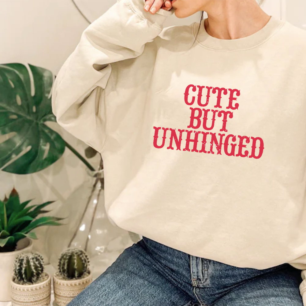 Cute But Unhinged Women's Sweatshirt - Funny Trendy Pullover for Women - Perfect for Casual Wear, Girls Night Out & Relaxing at Home