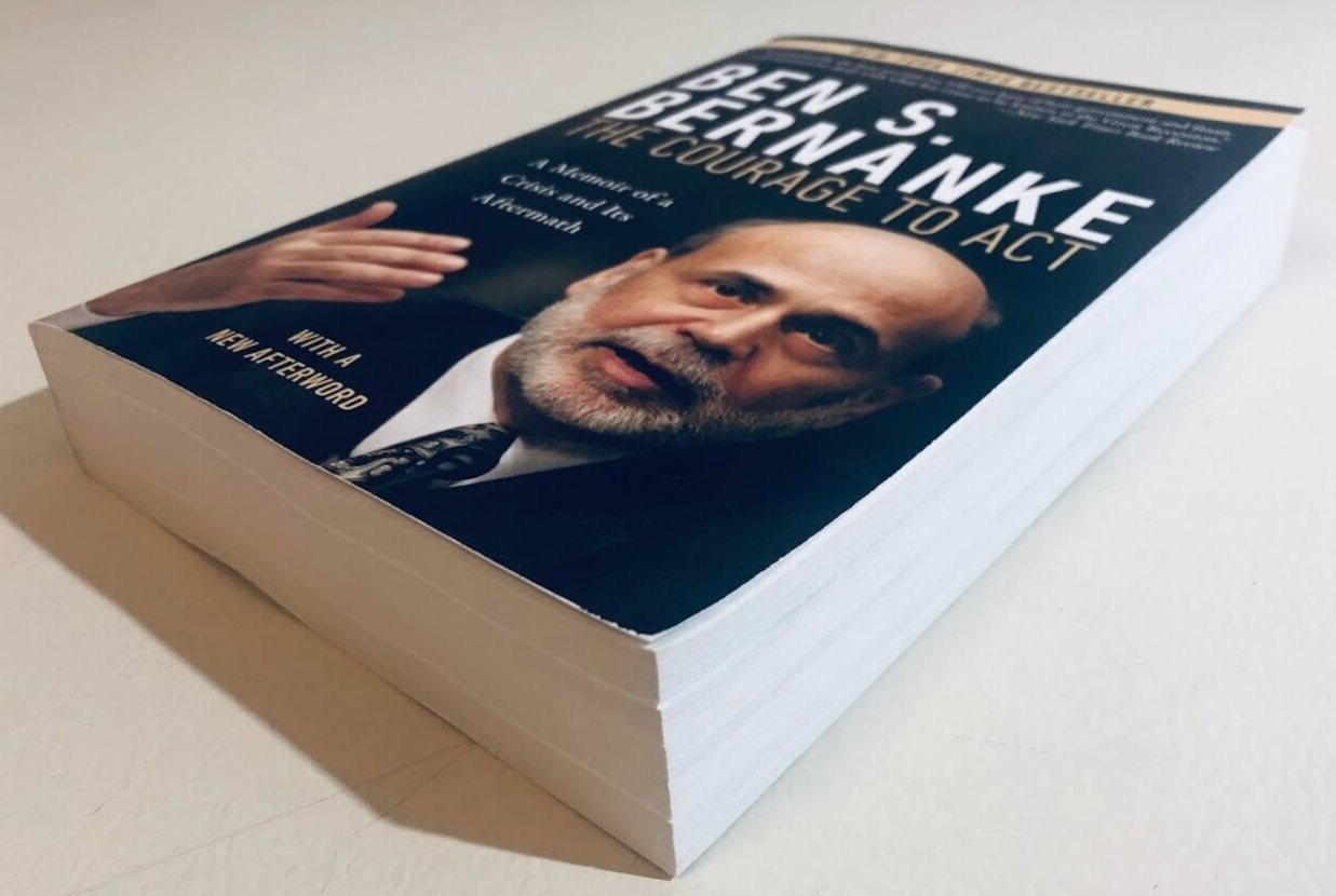 The Courage to Act: A Memoir of the Financial Crisis and Its Aftermath by Ben S. Bernanke - Inspiring Leadership Lessons for Business Professionals and Economics Students