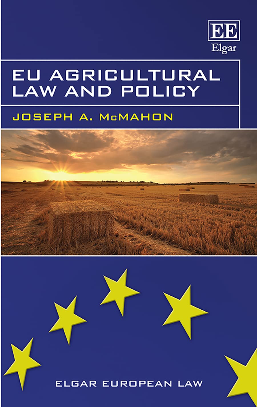 EU Agricultural Law and Policy - Elgar European Law Series | Legal Reference for Farmers, Policymakers & Students