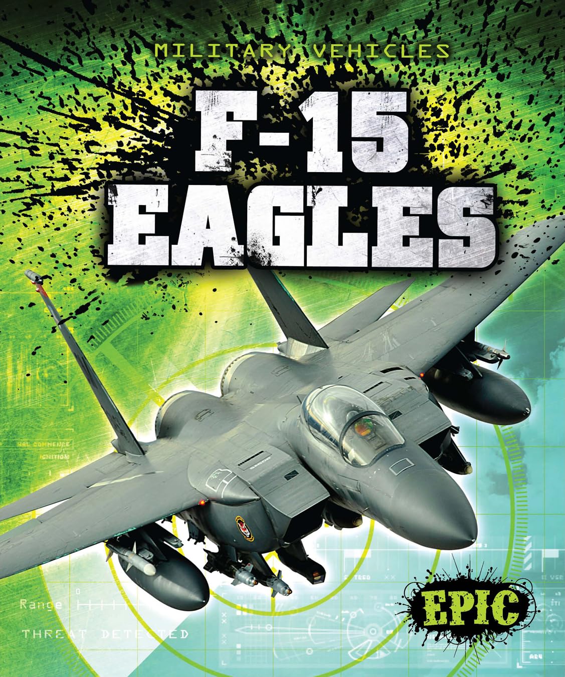 F-15 Eagles Military Aircraft Book - Epic Military Vehicles Series | History, Specs & Combat Scenarios for Aviation Enthusiasts & Model Builders