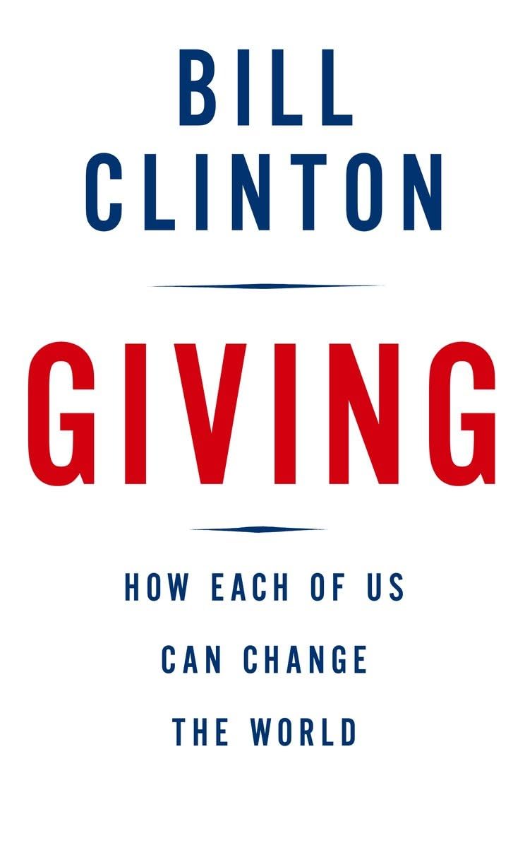 Giving: How Each of Us Can Change the World - Inspirational Book on Philanthropy & Social Impact | Perfect for Motivational Gifts, Charity Events & Personal Growth