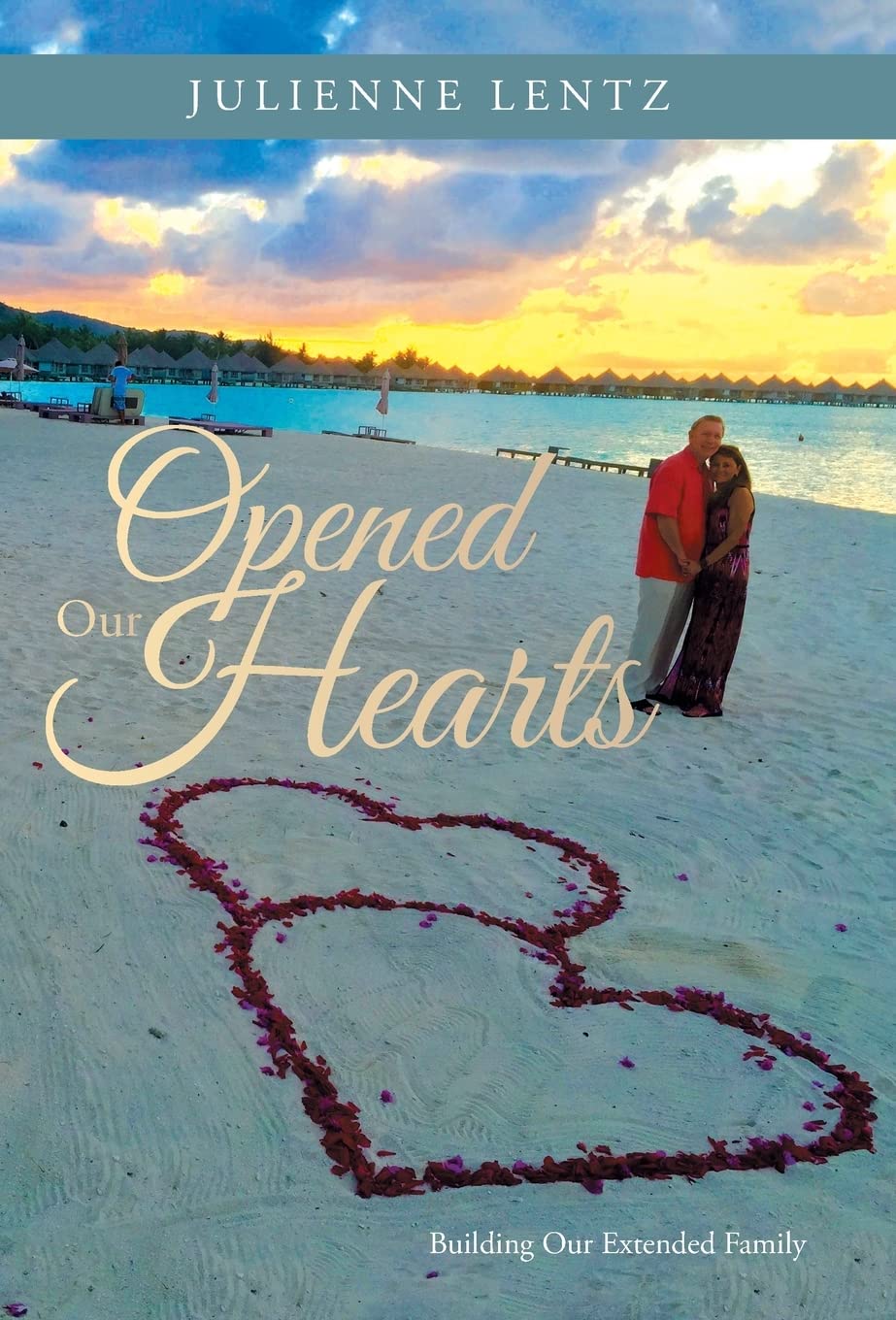 Opened Our Hearts: Building Our Extended Family - Heartwarming Story for Adoptive Parents & Foster Families | Perfect for Family Bonding & Adoption Support Groups