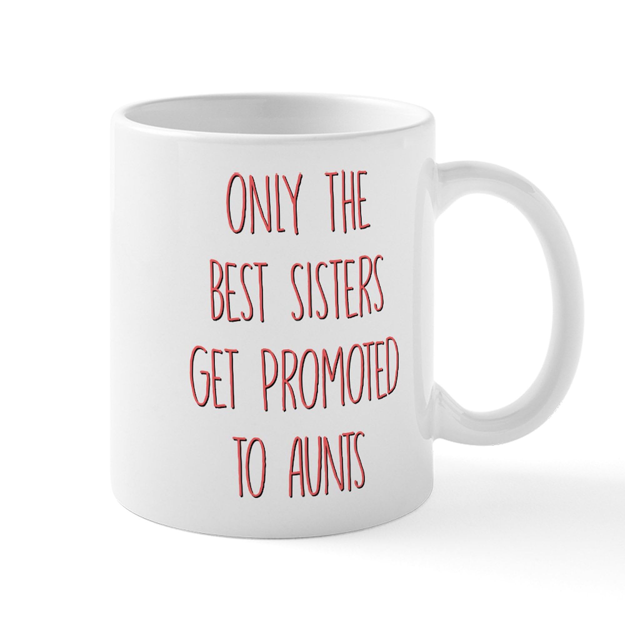 Only The Best Sisters Get Promoted - 11 oz (325 ml) Ceramic Coffee Mug - Perfect Gift for Sisters Birthday, Christmas & Special Occasions