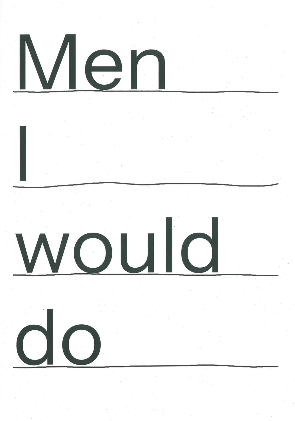 Men I Would Do - Funny Sarcastic T-Shirt by Rosalie Schweiker | Trendy Graphic Tee for Men & Women | Perfect for Casual Wear, Gifts & Humor Lovers