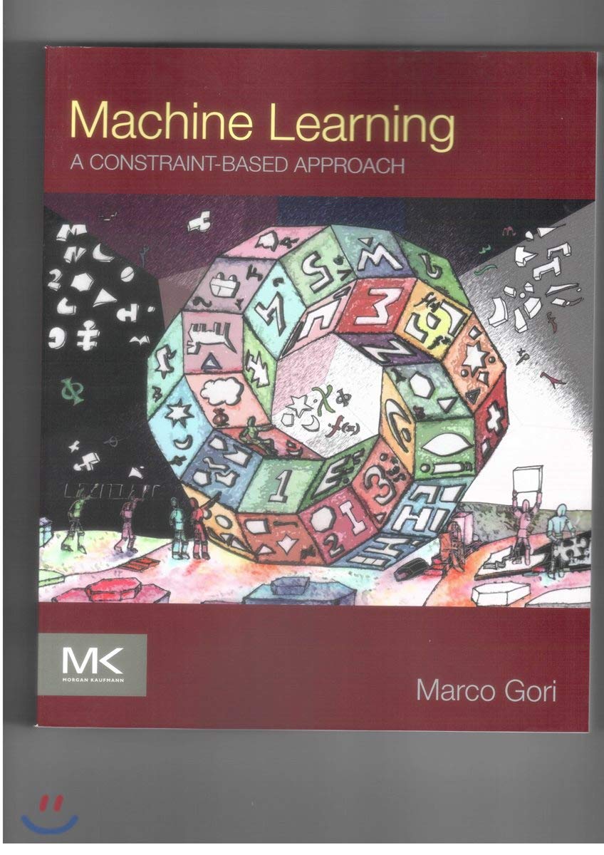 Machine Learning: A Constraint-Based Approach - Comprehensive Guide for AI & Data Science | Perfect for Researchers, Developers & Students