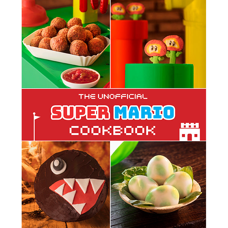 The Unofficial Super Mario Cookbook - Delicious Recipes Inspired by Your Favorite Video Game - Perfect for Gaming Parties & Family Fun