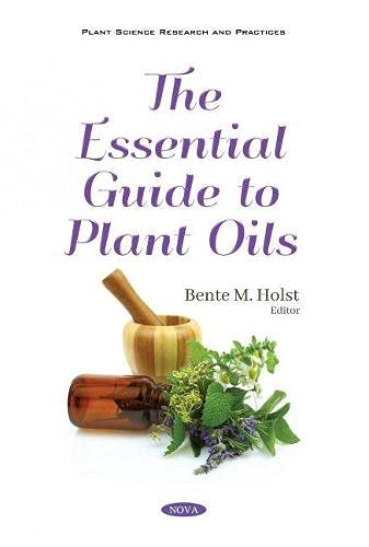 The Essential Guide to Plant Oils: Benefits, Uses & DIY Recipes for Skin Care, Hair Growth & Aromatherapy