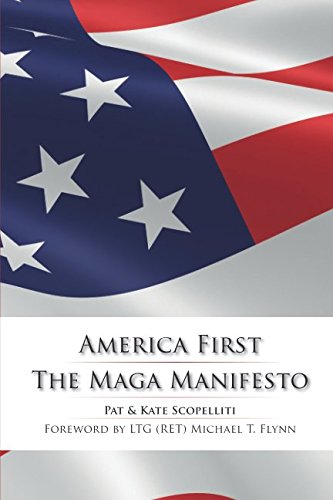 America First - The MAGA Manifesto: Political Handbook for 2018 Midterm Elections & Beyond | Conservative Strategy Guide for Campaigns & Grassroots Movements