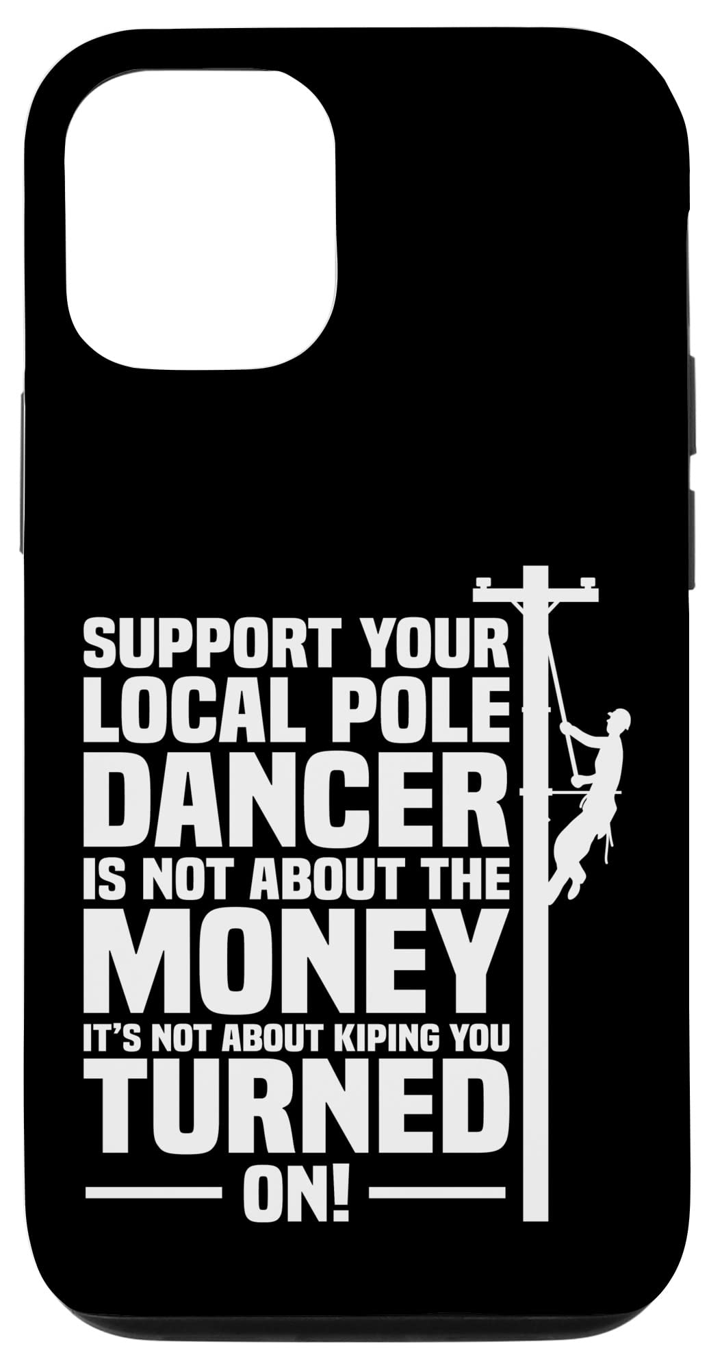 Funny iPhone 12/12 Pro Case - Support Your Local Pole Dancer Design - Durable Electric Cable Lineman Phone Cover - Perfect for Electricians, Construction Workers & Dance Enthusiasts