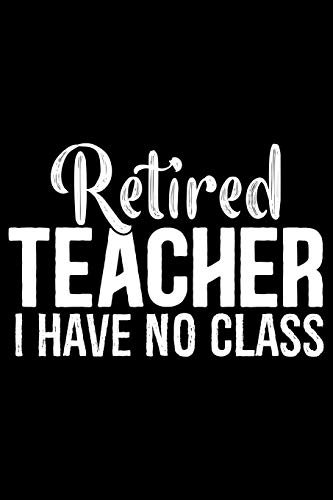 Retired Teacher Notebook Journal - College Ruled Writing Notebook for Educators | Perfect Retirement Gift for Teachers | Great for Journaling, Lesson Planning & Classroom Memories
