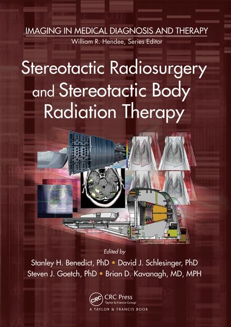 Stereotactic Radiosurgery & SBRT Guide - Medical Radiation Therapy & Diagnostic Imaging Textbook for Oncology Professionals (Clinical Use & Treatment Planning)