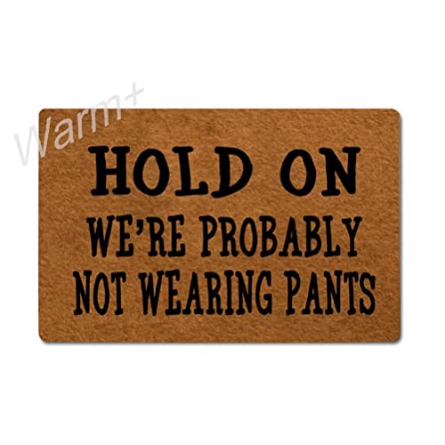 Hold on We're Probably Not Wearing Pants