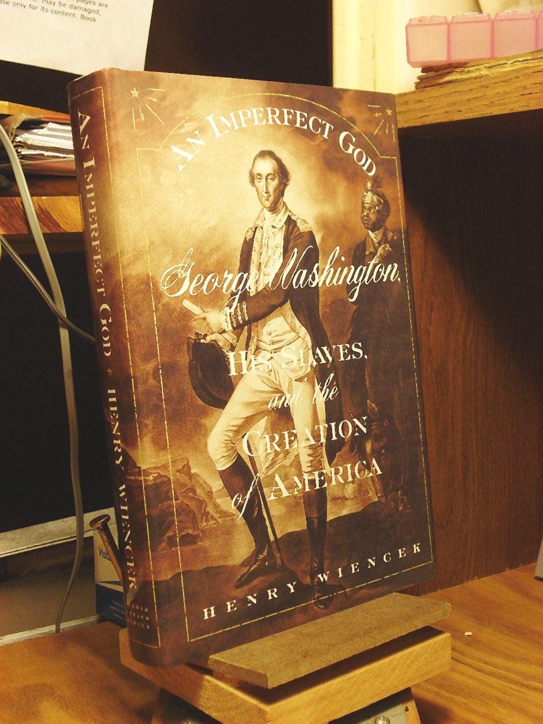 An Imperfect God: George Washington, His Slaves, and the Founding of America - Historical Biography for US History Enthusiasts & Book Clubs