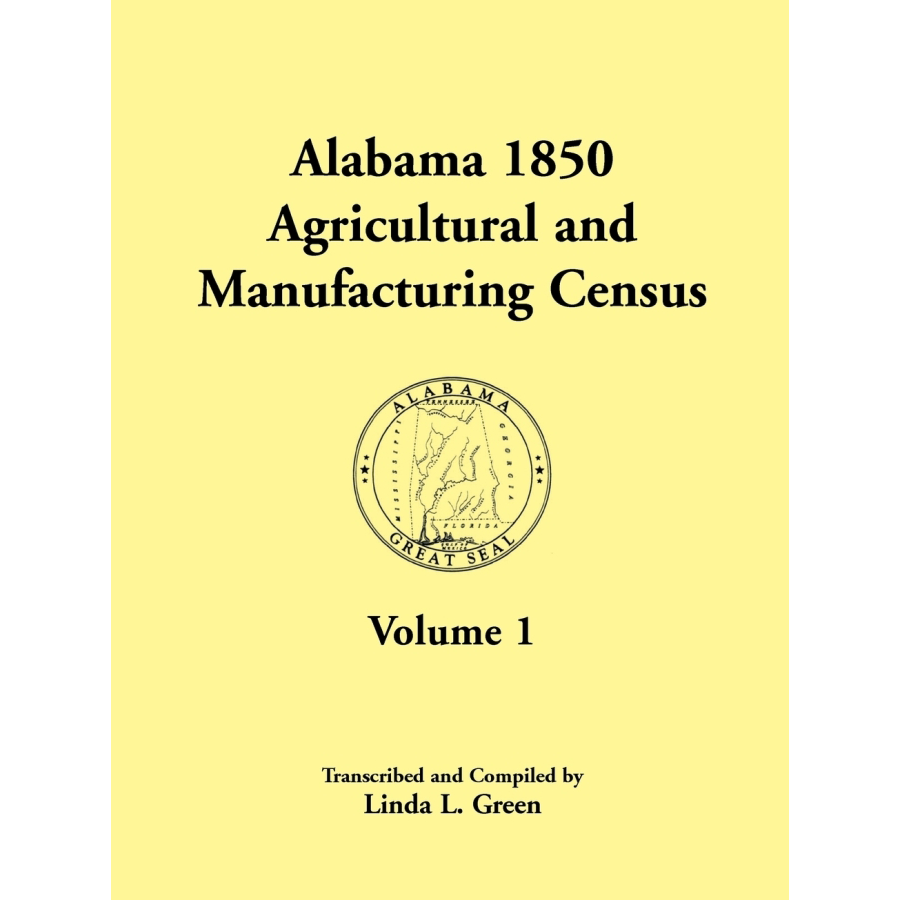 Alabama 1850 Agricultural and Manufacturing Census Volume 1 - Historical Genealogy Research & Ancestry Records for Family Tree Building | Perfect for Historians, Researchers & Genealogists