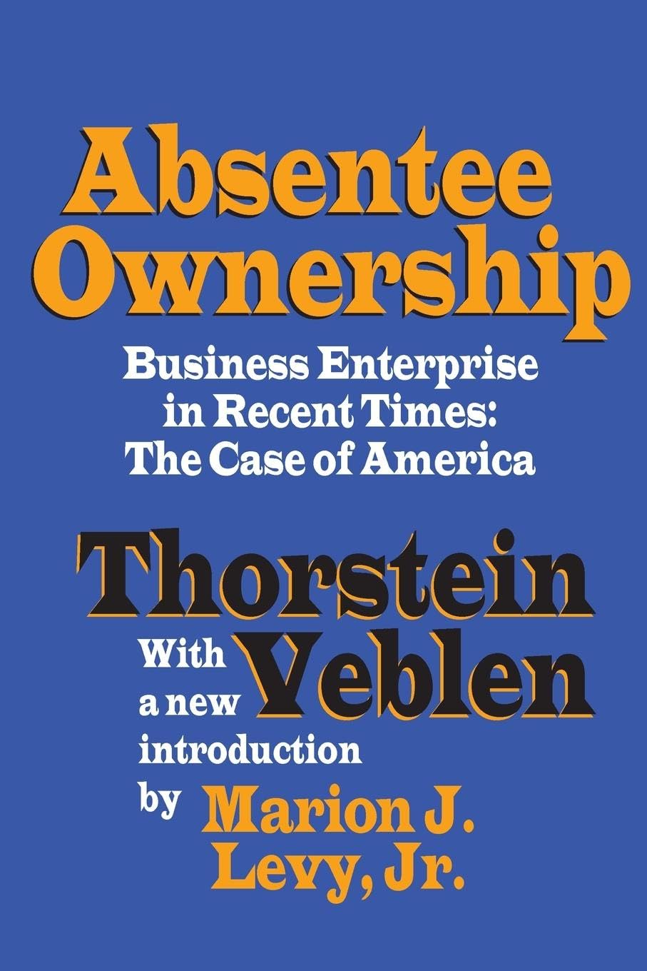 Absentee Ownership: Modern Business Enterprise in America - Case Studies & Corporate Governance Insights for Investors & Entrepreneurs