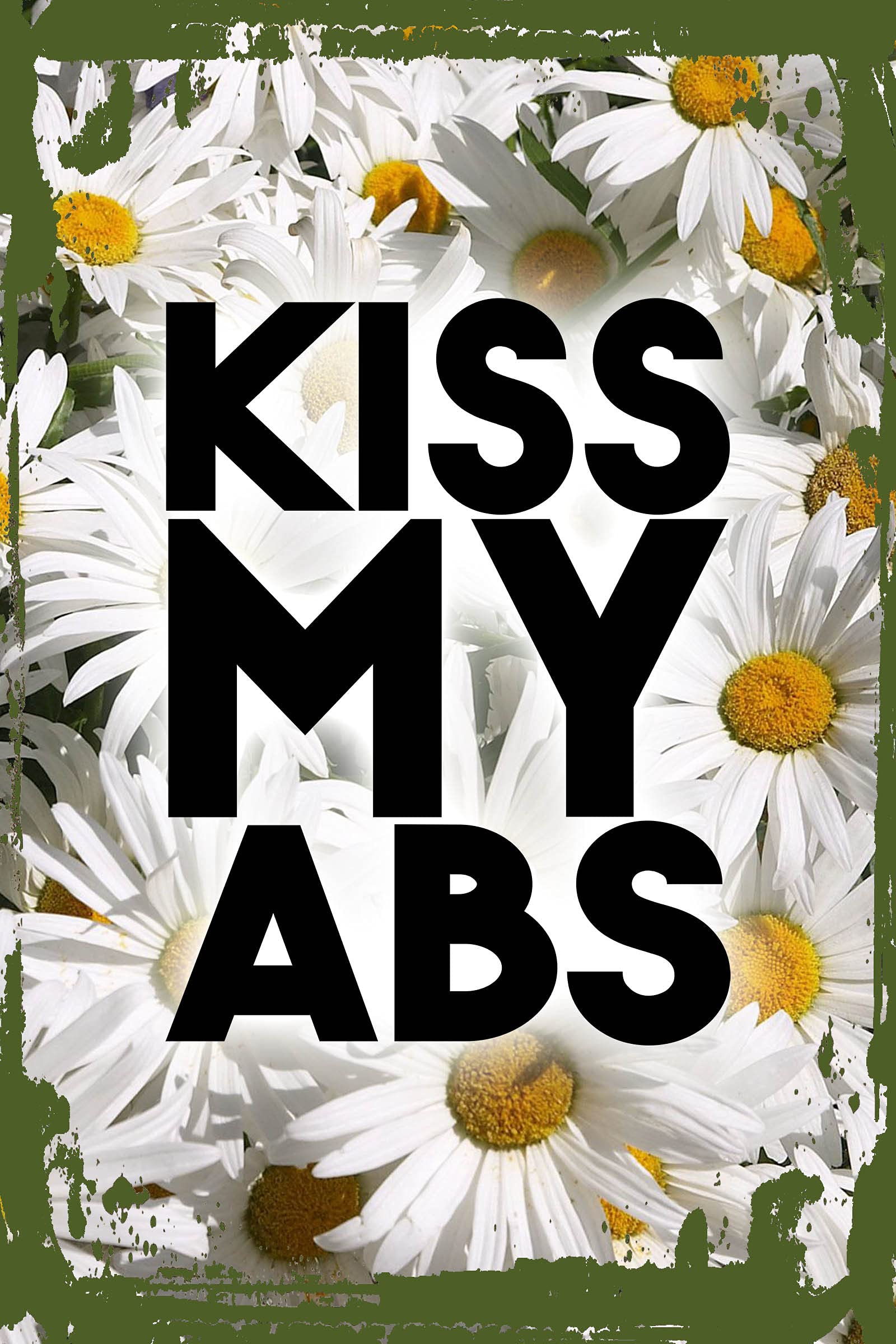 Funny Gym Wall Art - Kiss My Abs Fitness Motivational Sign 8x12 Inches, Daisy Flower Workout Decor for Home & Gym - Perfect Gift for Fitness Lovers & Core Training Enthusiasts | Ideal for Workout Rooms, Home Gyms & Funny Gift Occasions