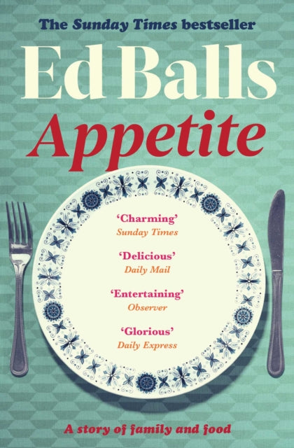 Appetite: A Memoir in Recipes of Family and Food by Ed Balls | Heartwarming Family Cookbook with Personal Stories | Perfect for Home Cooking & Food Lovers