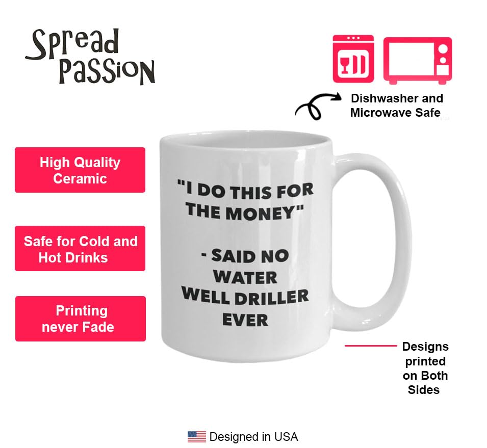 Funny Water Well Driller Coffee Mug - 'I Do This for the Money' Said No Driller Ever - 11oz Ceramic Cup for Tea, Hot Chocolate & Coffee - Perfect Gift for Birthday, Christmas & Office Humor