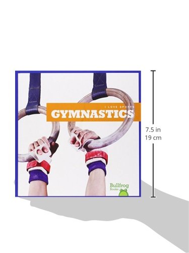 Gymnastics Book for Kids - Bullfrog Books: I Love Sports Series - Fun Gymnastics Learning for Children | Perfect for Young Athletes, School PE Classes & Home Exercise